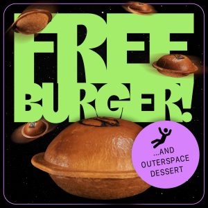 CLAIM YOUR FREE OUTERSPACE BURGER